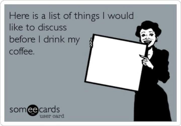 Before Coffee There Is No Need For Words