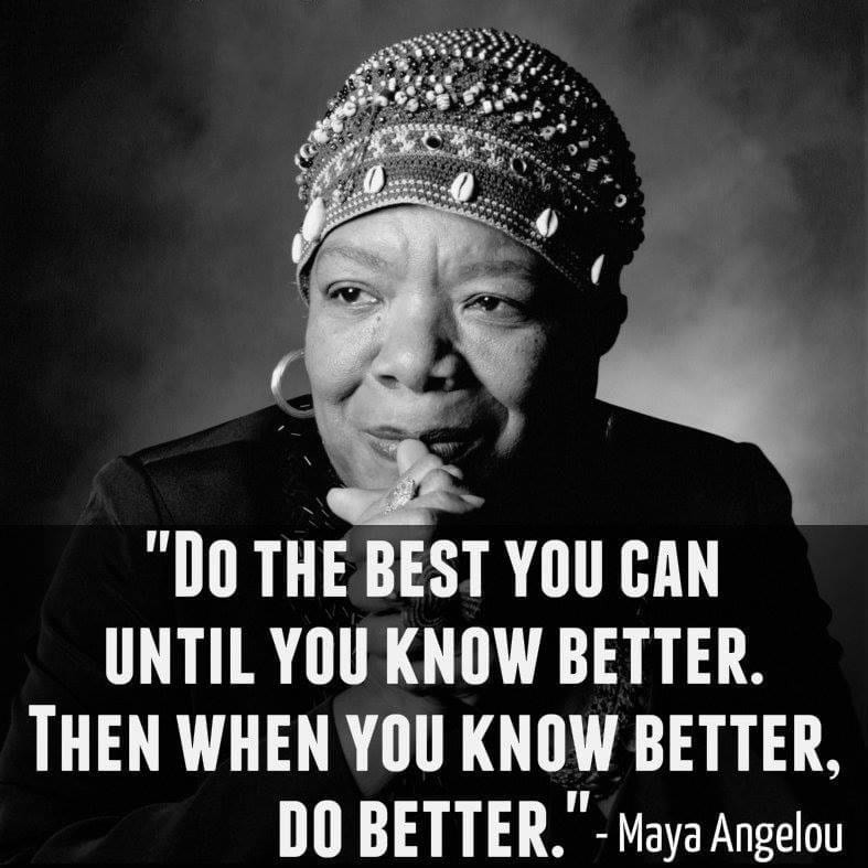 DO THE BEST YOU CAN UNTIL YOU KNOW BETTER