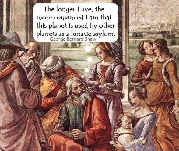 Planet Earth Is a Lunatic Asylum