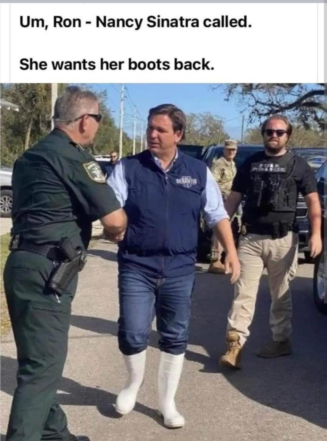 Um, Ron - Nancy Sinatra called. She wants her boots back.