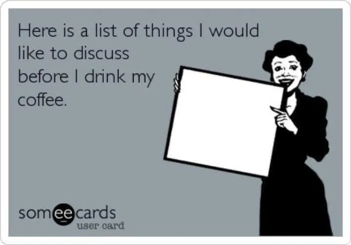 Before Coffee There Is No Need For Words