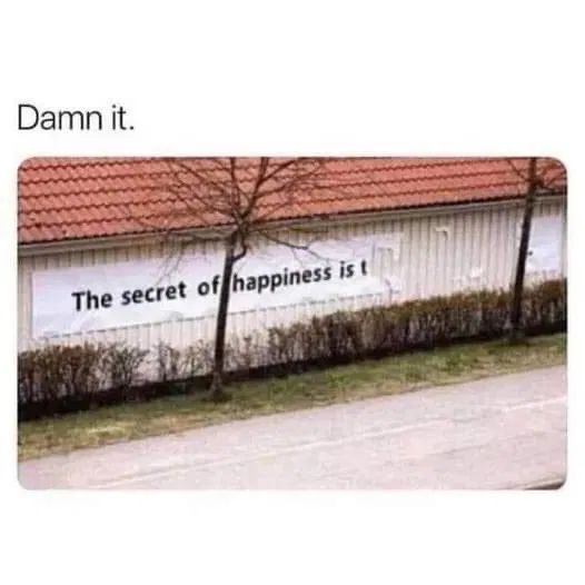 The Secret of Happiness is